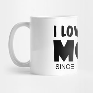 I Love You Mom Since I Was Born Mug